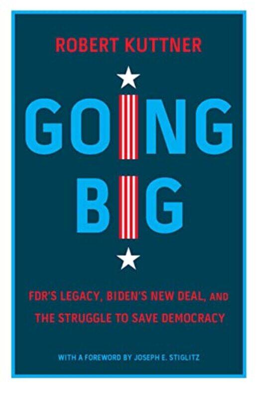 

Going Big by Robert Kuttner-Hardcover