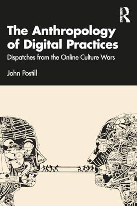 

The Anthropology of Digital Practices by John Postill -Paperback