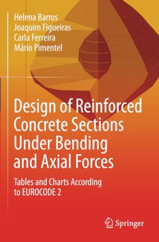 

Design of Reinforced Concrete Sections Under Bending and Axial Forces by Helena BarrosJoaquim FigueirasCarla FerreiraMario Pimentel-Paperback