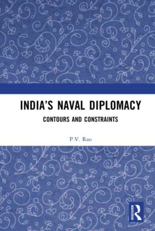 

India’s Naval Diplomacy by PV Rao-Hardcover