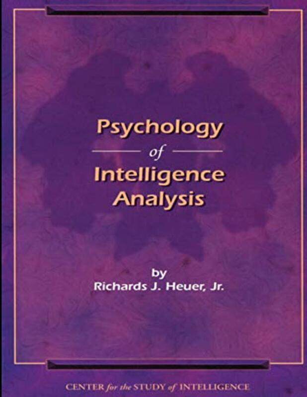 

Psychology of Intelligence Analysis , Paperback by Investigation, Federal Bureau of - Heuer, Jr., by Richards J.