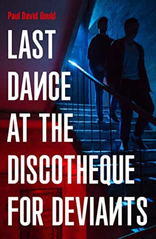 

Last Dance at the Discotheque for Deviants by Paul David Gould-Paperback