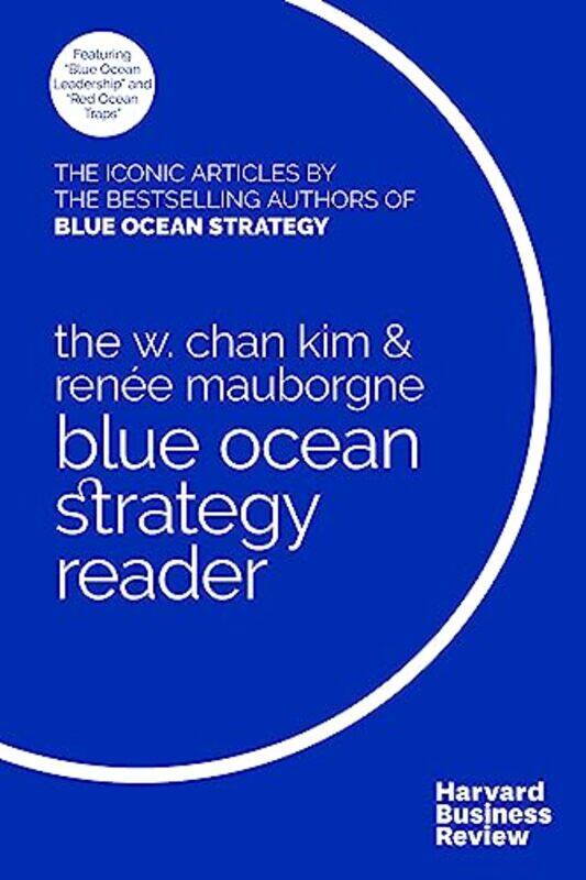 

The W Chan Kim And Renee Mauborgne Blue Ocean Strategy Reader The Iconic Articles By Bestselling A By Kim, W. Chan - Mauborgne, Renee A. -Paperback