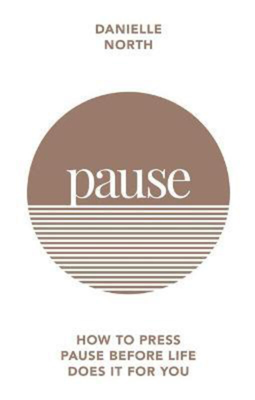 

Pause: How to press pause before life does it for you, Paperback Book, By: Danielle North