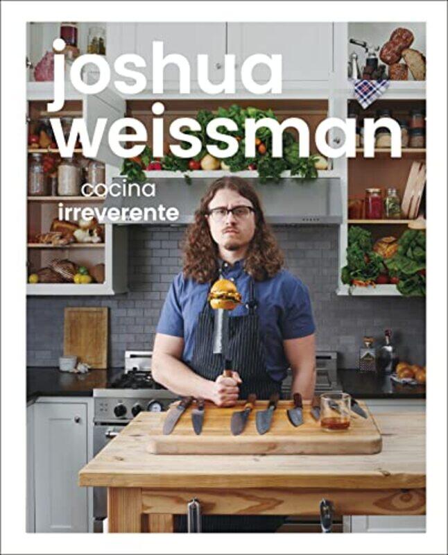 

Joshua Weissman: cocina irreverente (An Unapologetic Cookbook),Hardcover by Weissman, Joshua
