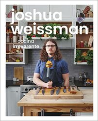 Joshua Weissman: cocina irreverente (An Unapologetic Cookbook),Hardcover by Weissman, Joshua