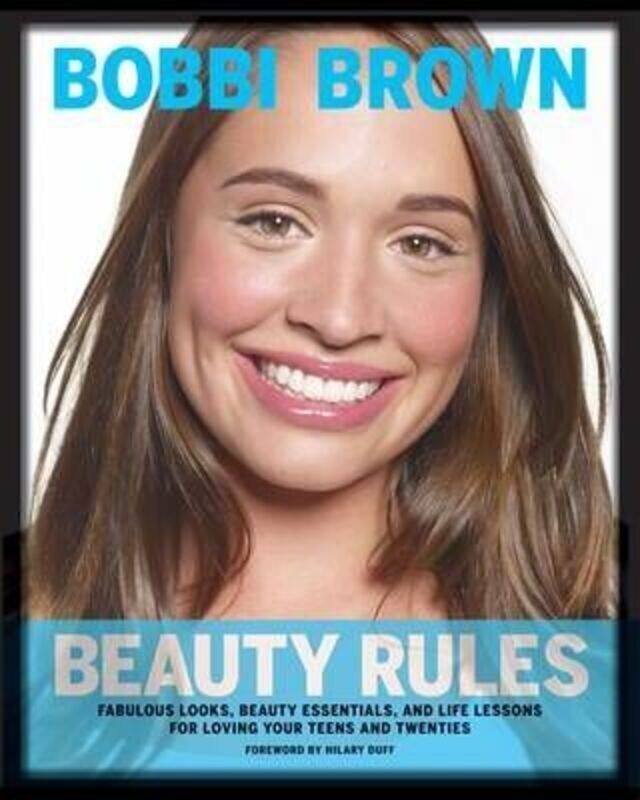 

Bobbi Brown Beauty Rules: Fabulous Looks, Beauty Essentials, and Life Lessons,Paperback,ByBobbi Brown