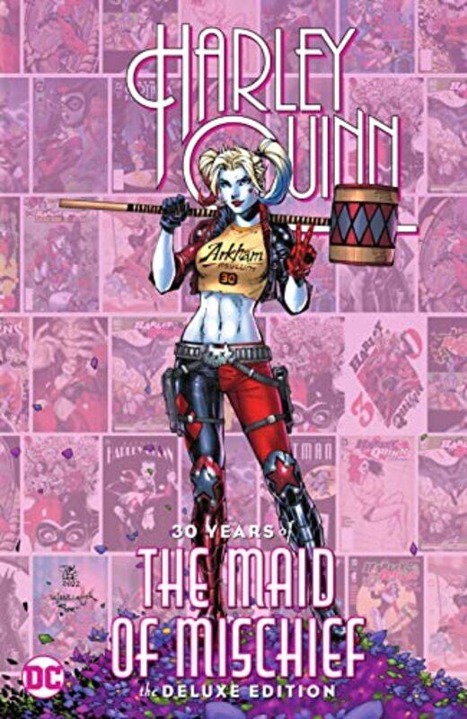 

Harley Quinn 30 Years of the Maid of Mischief The Deluxe Edition -Hardcover