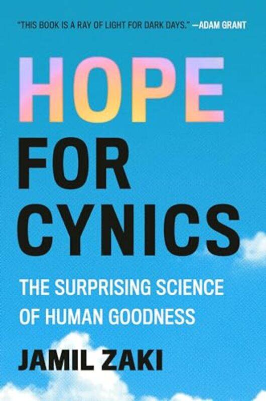 

Hope For Cynics The Surprising Science Of Human Goodness by Zaki, Jamil - Hardcover