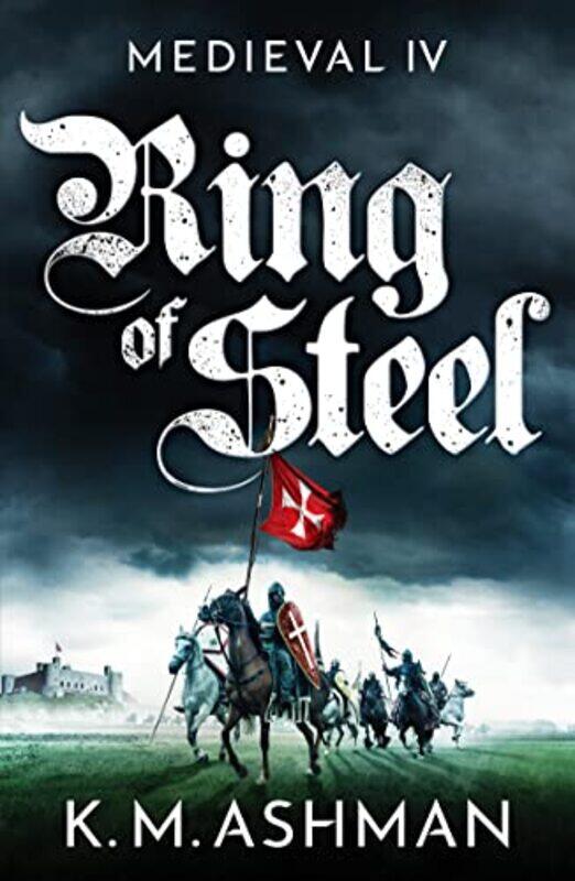 

Medieval IV Ring of Steel by K M Ashman-Paperback