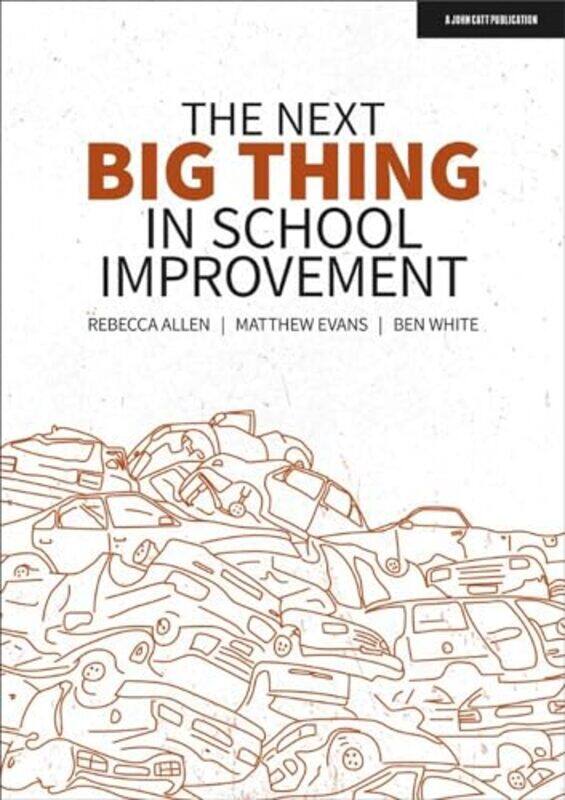 

The Next Big Thing in School Improvement by Ben WhiteMatthew EvansRebecca Allen-Paperback