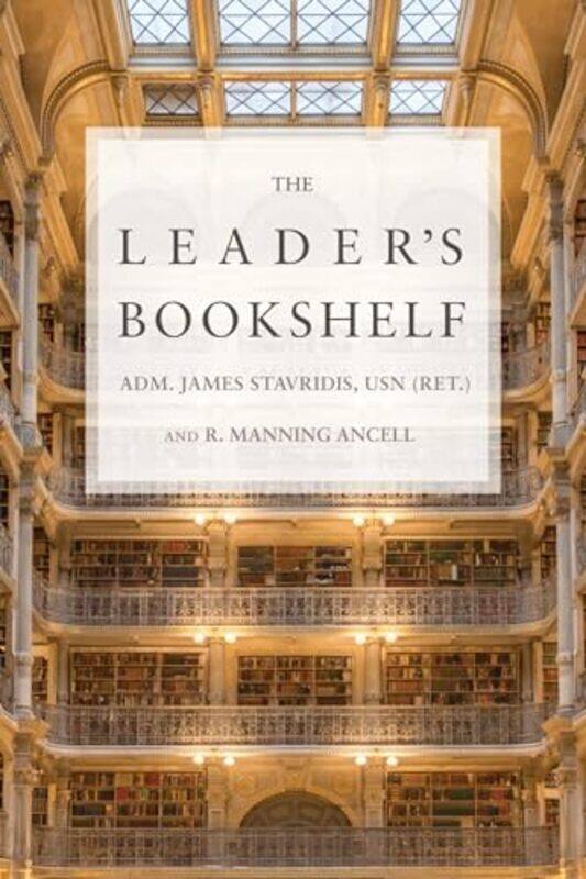 

The Leaders Bookshelf by James G StavridisR Manning Ancell-Paperback