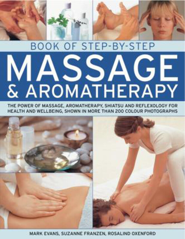 

Book of Step-by-step Massage and Aromatherapy, Paperback Book, By: Mark Evans