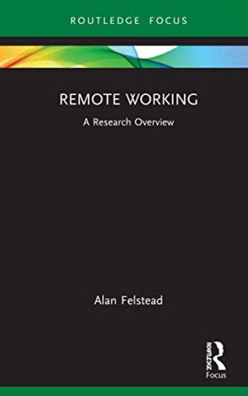 

Remote Working by Alan University of Cardiff, UK Felstead-Hardcover