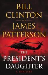 The President's Daughter: A Thriller.Hardcover,By :Patterson James
