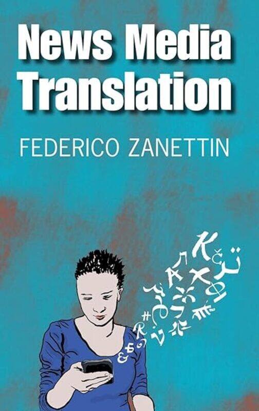 

News Media Translation by Zanettin Federico (Universita degli Studi di Perugia Italy) Hardcover