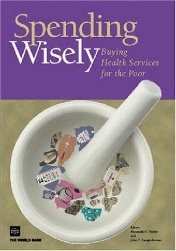 

SPENDING WISELYBUYING HEALTH SERVICES FOR THE POOR -Paperback