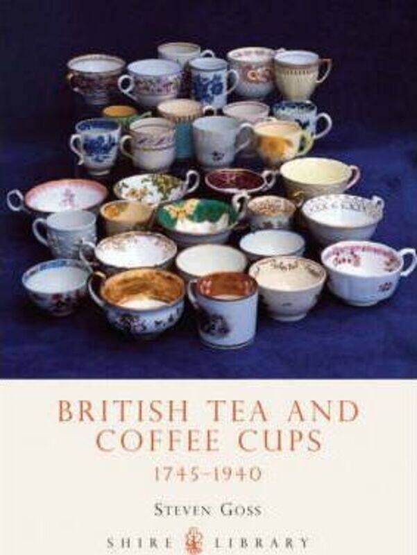 

British Tea and Coffee Cups, 1745-1940