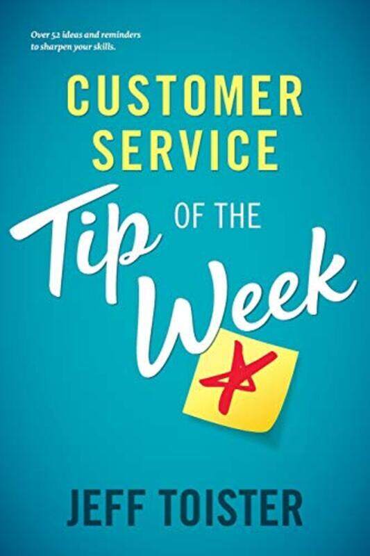 

Customer Service Tip of the Week: Over 52 ideas and reminders to sharpen your skills , Paperback by Toister, Jeff