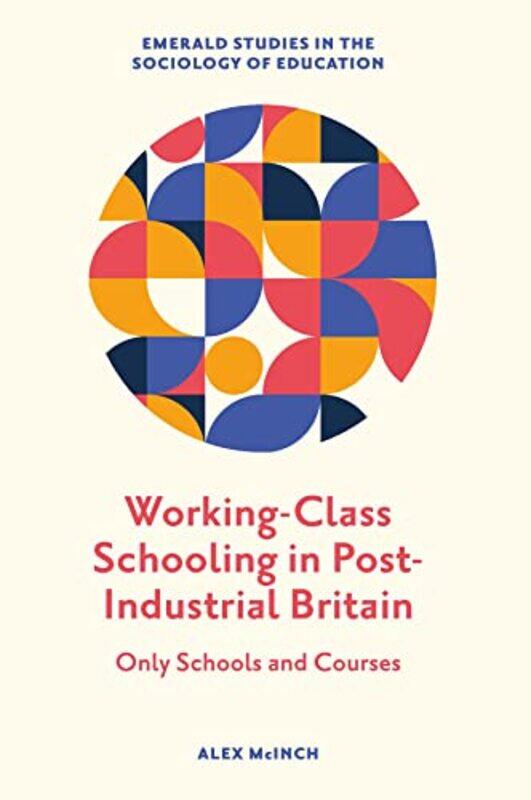 

WorkingClass Schooling in PostIndustrial Britain-Hardcover