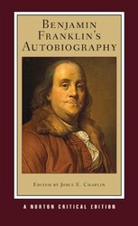 Benjamin Franklins Autobiography A Norton Critical Edition By Franklin Benjamin Chaplin Joyce E Harvard University Paperback