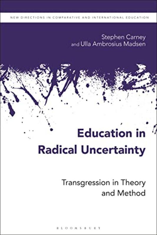 

Education in Radical Uncertainty by Stephen Roskilde University, Denmark CarneyUlla Ambrosius Roskilde University, Denmark Madsen-Paperback