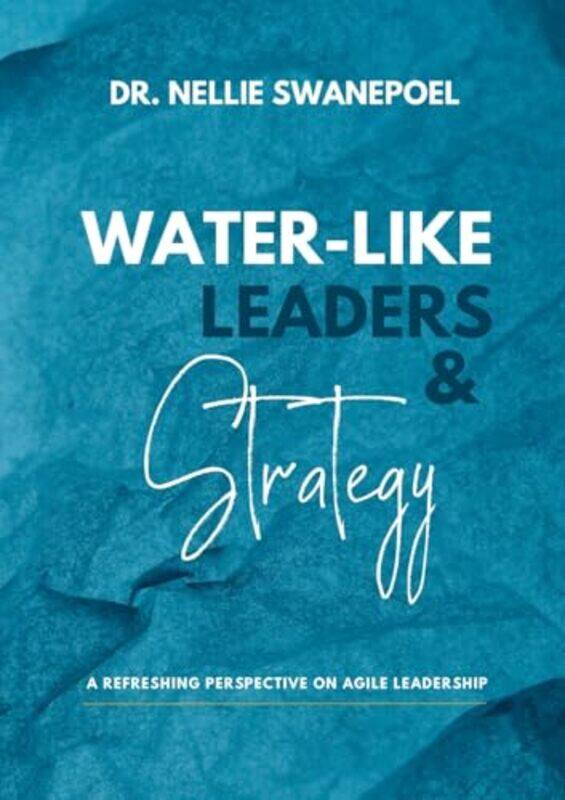 

Waterlike Leaders & Strategy By Swanepoel, Nellie Paperback