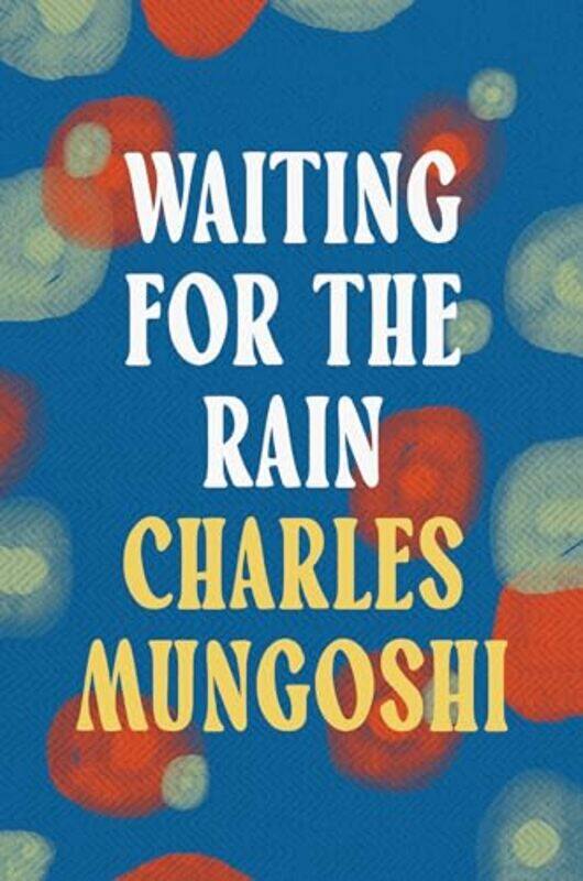 

Waiting for the Rain by Charles Mungoshi-Paperback