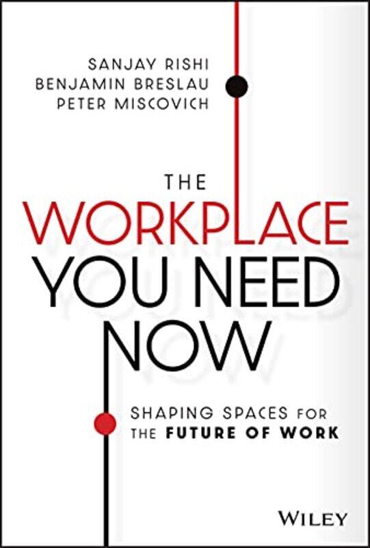 

The Workplace You Need Now by Sanjay RishiBenjamin BreslauPeter Miscovich-Hardcover