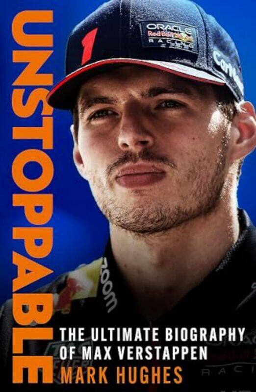 

Unstoppable The Ultimate Biography Of Max Verstappen By Mark Hughes Paperback