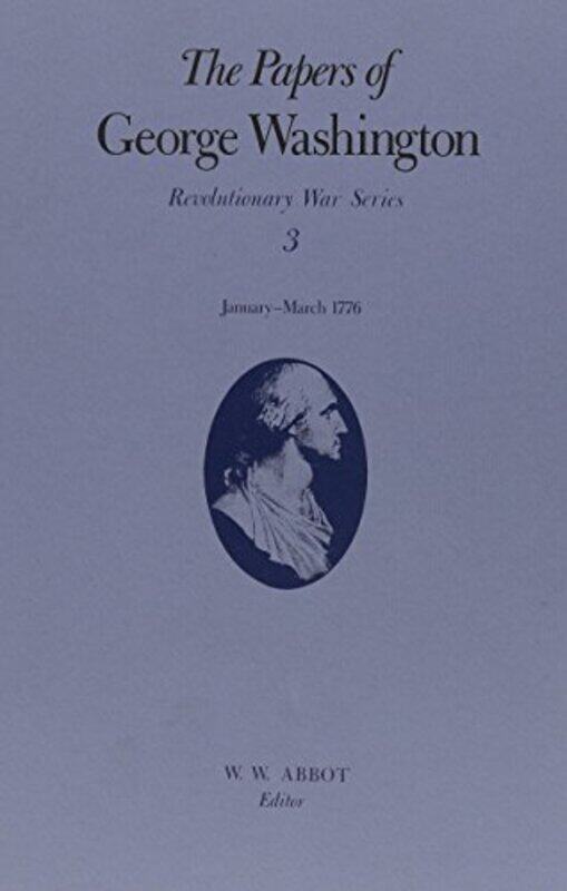 

The Papers of George Washington v3 Revolutionary War SeriesJanMarch 1776 by Andy Wilson-Hardcover