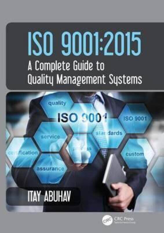 

ISO 9001: 2015 - A Complete Guide to Quality Management Systems, Hardcover Book, By: Itay Abuhav