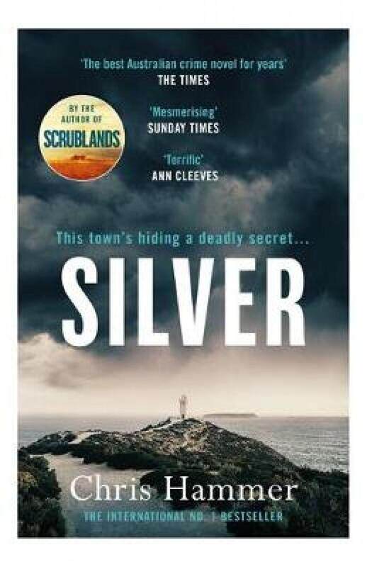 

Silver: Sunday Times Crime Book of the Month, Hardcover Book, By: Chris Hammer