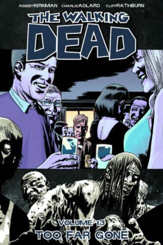 

The Walking Dead Volume 13 Too Far Gone by Robert Kirkman-Paperback