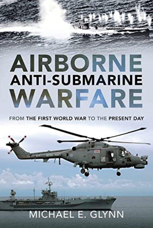 

Airborne AntiSubmarine Warfare by Michael E Glynn-Hardcover