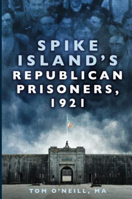 Spike Islands Republican Prisoners 1921 by Peter Janssen-Paperback