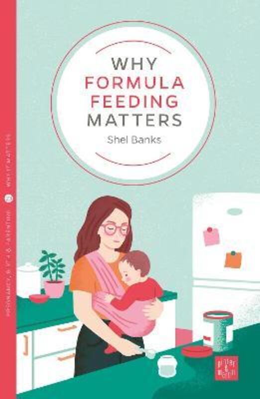 Why Formula Feeding Matters,Paperback,ByShel Banks