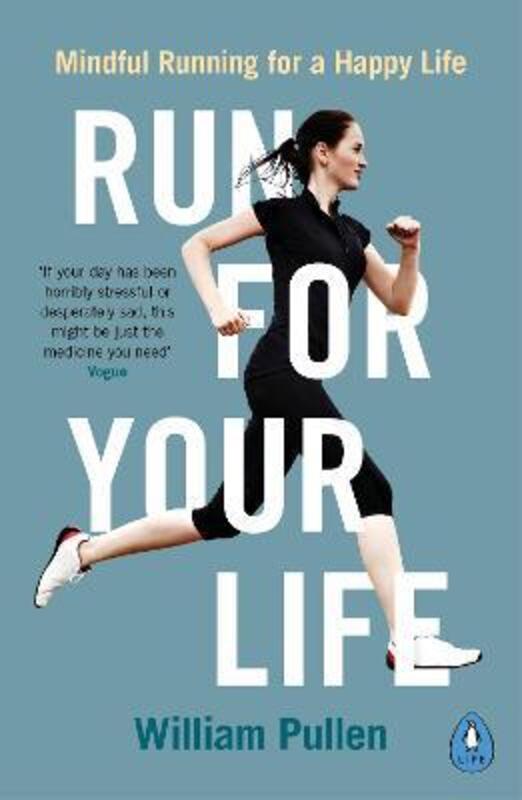 Run for Your Life: Mindful Running for a Happy Life.paperback,By :William Pullen