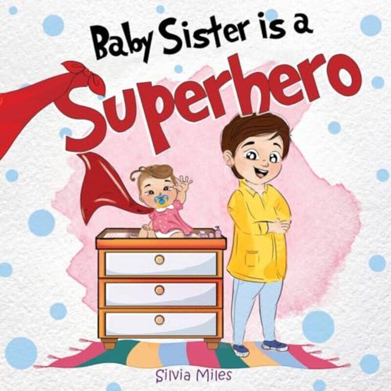 

Baby Sister is a Superhero by Silvia Miles-Paperback