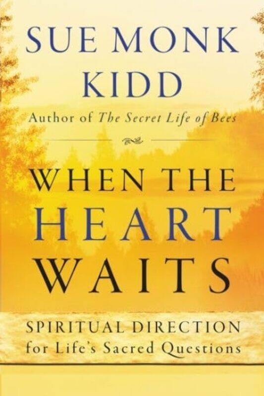 

When The Heart Waits by Sue Monk Kidd-Paperback