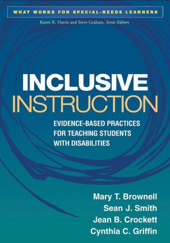 

Inclusive Instruction Evidencebased Practices For Teaching Students With Disabilities by Brownell, Mary T. - Smith, Sean J. - Crockett, Jean B. - Grif