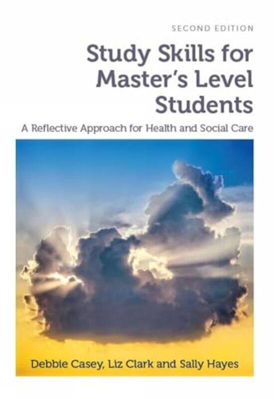 

Study Skills For Masters Level Students Second Edition by Debbie (Leeds Beckett University) CaseyLiz (Leeds Beckett University) ClarkSally (Leeds Beck