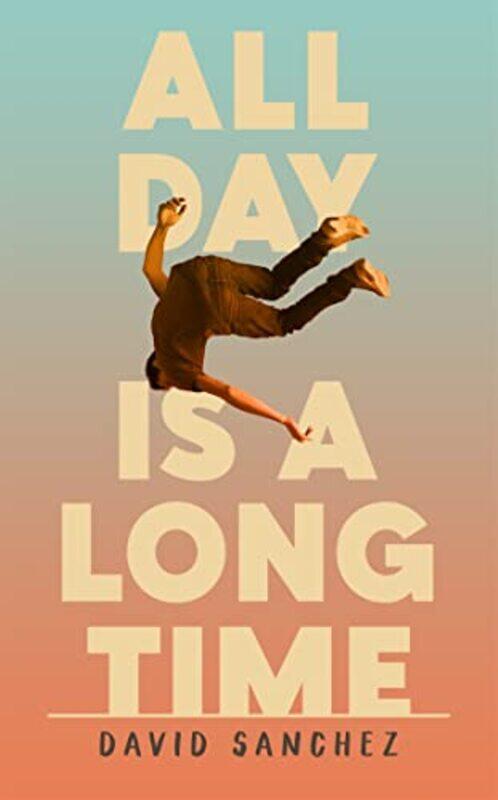 

All Day Is A Long Time by David Sanchez-Hardcover