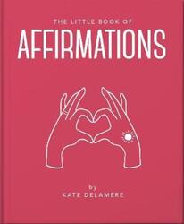 The Little Book of Affirmations: Uplifting Quotes and Positivity Practices.Hardcover,By :Orange Hippo!