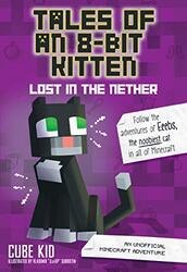 Tales of an 8Bit Kitten Lost in the Nether by Cube Kid-Paperback