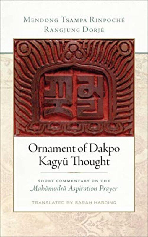 

Ornament of Dakpo Kagyu Thought by Rangjung DorjeTsampa Rinpoche Mendong-Paperback