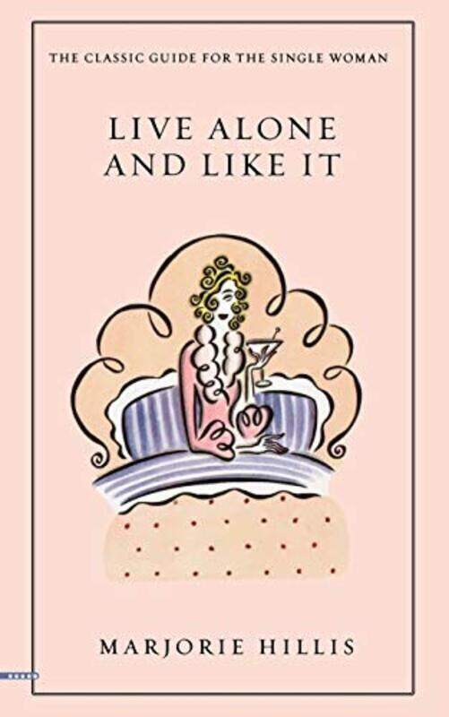 

Live Alone and Like It: The Classic Guide for the Single Woman,Paperback by Hillis, Marjorie - Pineles, Cipe - Graff, Laurie