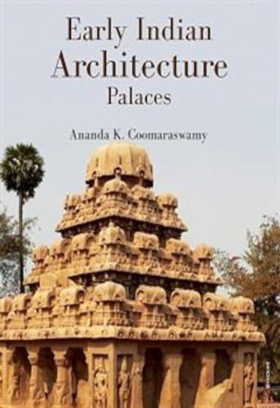 

Early Indian Architecture by Ananda K. Coomaraswamy -Hardcover