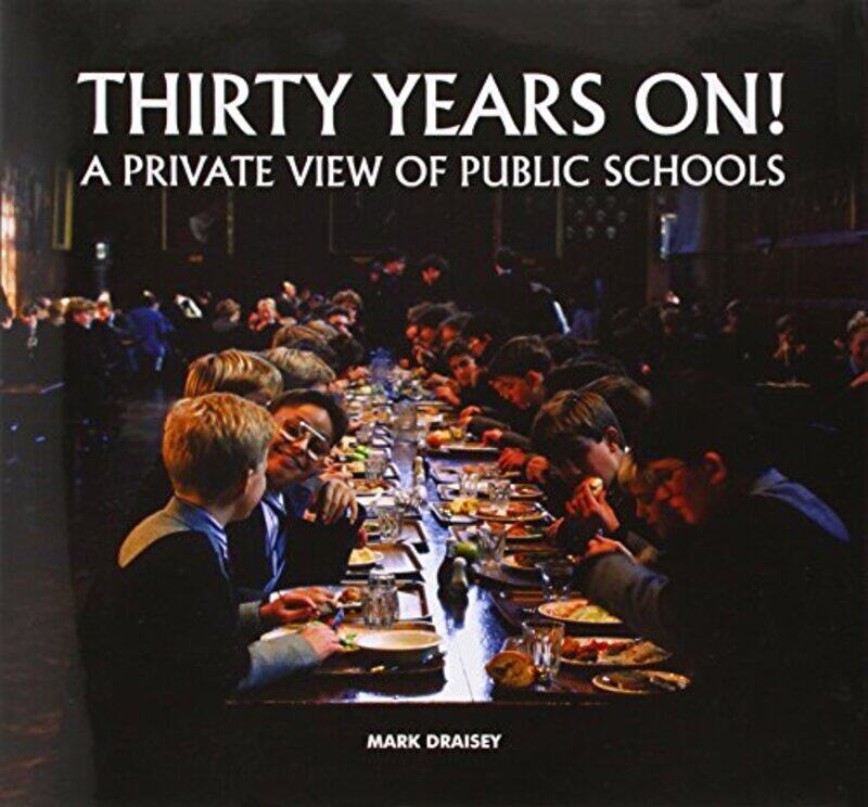 

Thirty Years on A Private View of Public Schools by Mark Draisey-Hardcover