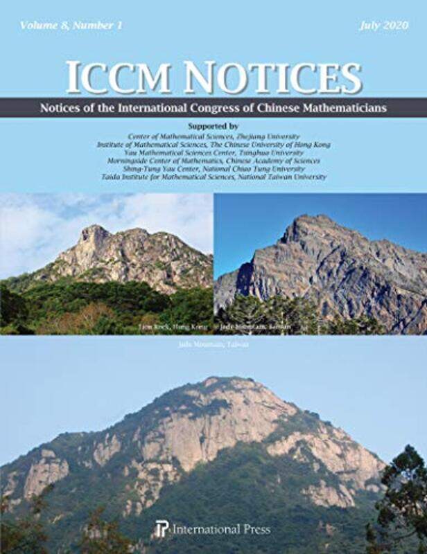 

Notices of the International Congress of Chinese Mathematicians Vol 8 No 1 July 2020 by Shiu-Yuen ChengMing-Chang KangKefeng LiuChi-Wang ShuLo YangShi